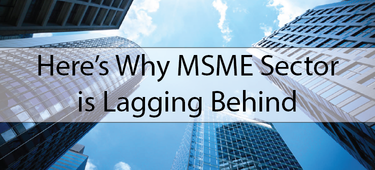 Here’s Why MSME Sector Is Lagging Behind