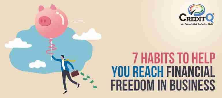 7 Habits to Help You Reach Financial Freedom in Business