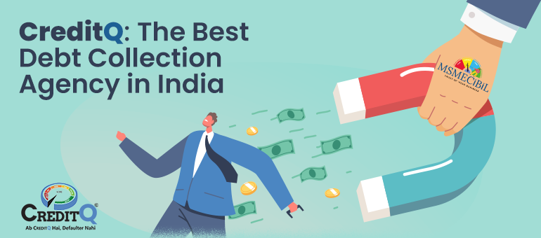 CreditQ: The Best Debt Collection Agency in India