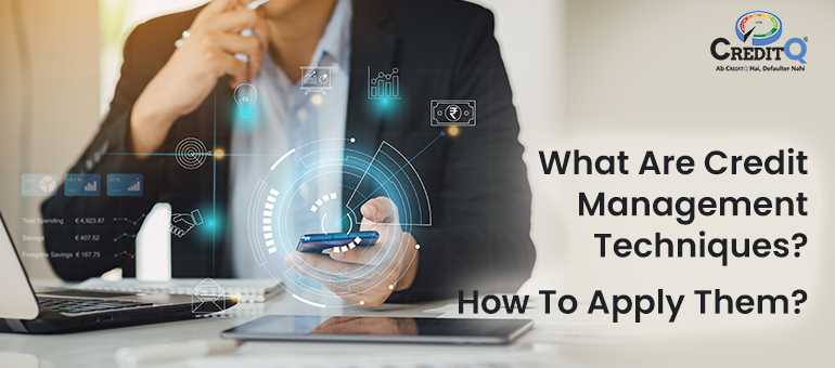 What Are Credit Management Techniques? How To Apply Them?