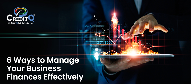 6 Ways to Manage Your Business Finances Effectively