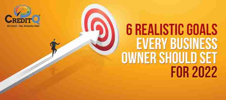 6 Realistic Goals Every Business Owner Should Set for 2022