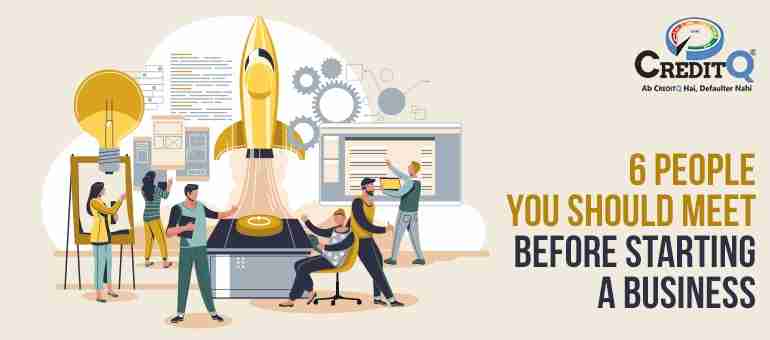 6 People You Should Meet Before Starting a Business