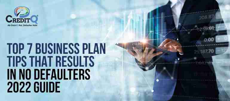 Top 7 Business Plan Tips That Results in No Defaulters - 2022 Guide