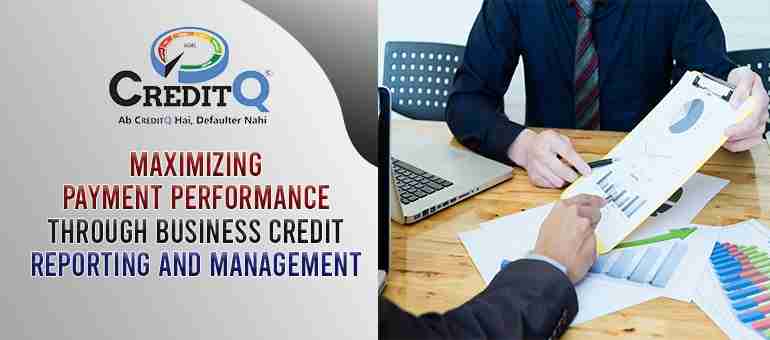 Maximizing Payment Performance through Business Credit Reporting and Management