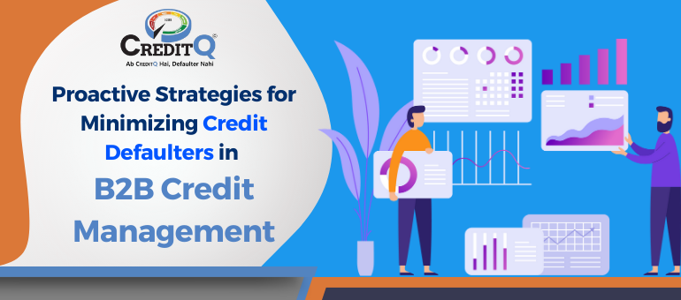 Proactive Strategies for Minimizing Credit Defaulters in B2B Credit Management