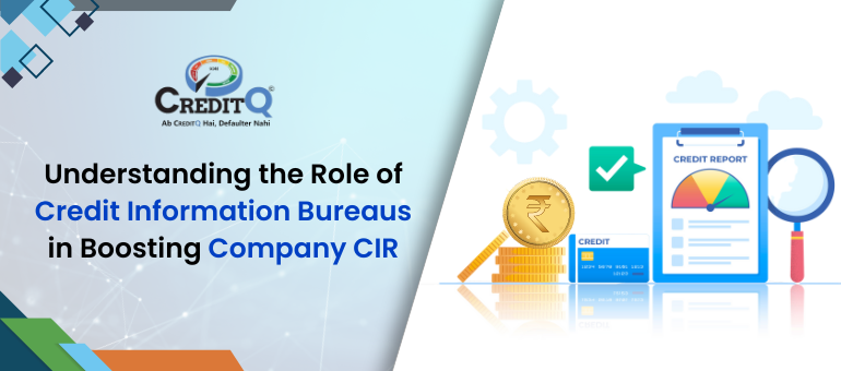 Understanding the Role of Credit Information Bureaus in Boosting Company CIR
