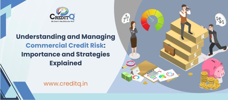 Understanding and Managing Commercial Credit Risk: Importance and Strategies Explained