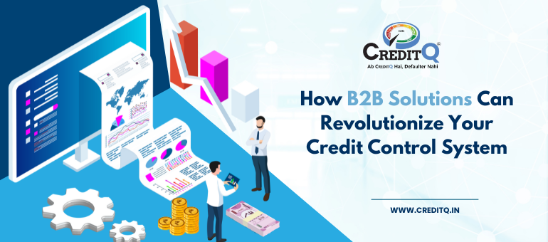 How B2B Solutions Can Revolutionize Your Credit Control System