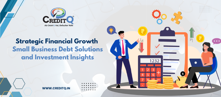 Strategic Financial Growth: Small Business Debt Solutions and Investment Insights