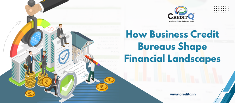 How Business Credit Bureaus Shape Financial Landscapes