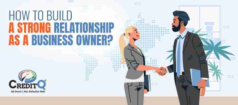 How to Build a Strong Relationship as a Business Owner?