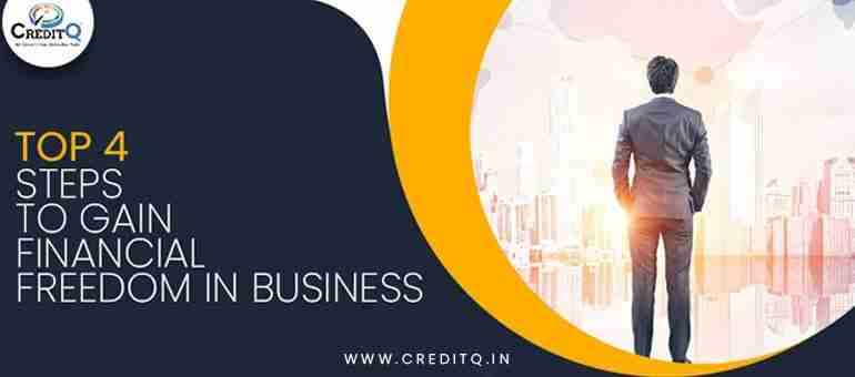 Top 4 Steps to Gain Financial Freedom in Business