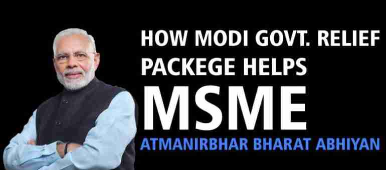How Modi Govt. Relief Package Helps MSME – Atmanirbhar Bharat Abhiyan