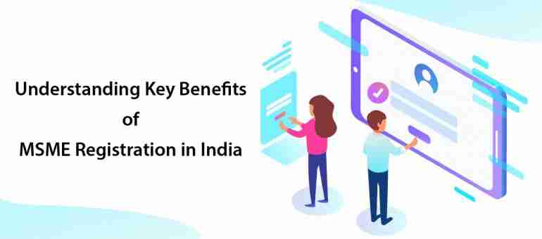 Understanding Key Benefits of MSME Registration in India