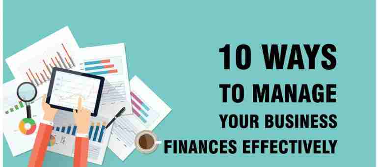 10 Ways To Manage Your Business Finances Effectively