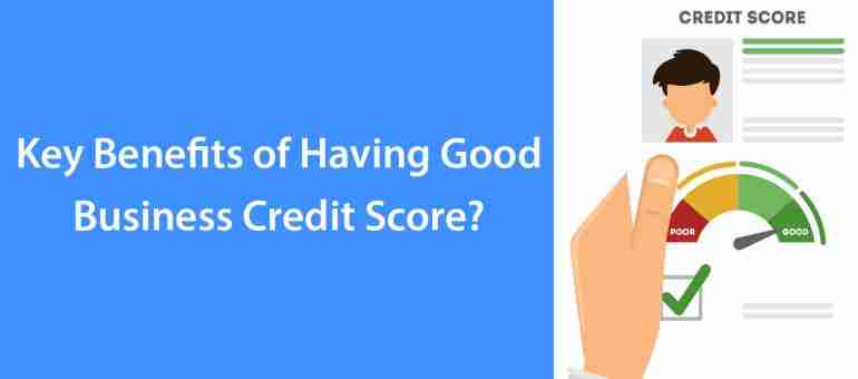 Key Benefits of having good business credit score?