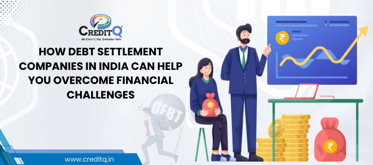 Debt Settlement Companies in India Can Help You Overcome Financial Challenges 